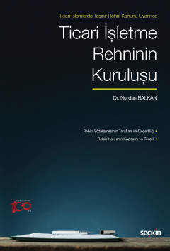 Ticari İşlemlerde Taşınır Rehni Kanunu UyarıncaTicari İşletme Rehninin Kuruluşu