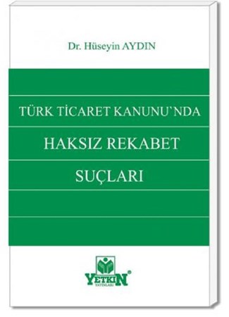 Türk Ticaret Kanunu'nda Haksız Rekabet Suçları