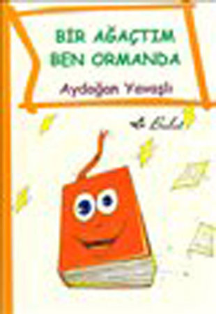 Bir Ağaçtım Ben Ormanda