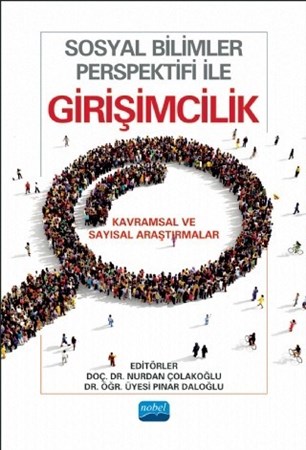 Sosyal Bilimler Perspektifi İle Girişimcilik - Kavramsal Ve Sayısal Araştırmalar