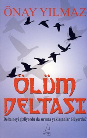 Ölüm Deltası  Delta Neyi Gizliyordu Sırrına Yaklaşanlar Ölüyordu?