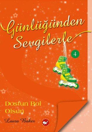 Günlüğünden Sevgilerle 4 - Dostun Bol Olsun
