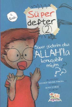 Süper Defter 2 - Süper Güçlerim Olsa Allah'la Konuşabilir miyim?