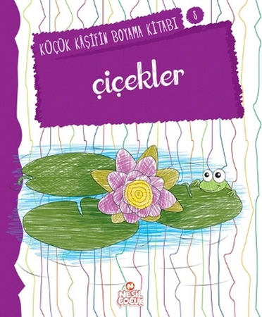 Küçük Kaşifin Boyama Kitabı Serisi 08 - Çiçekler