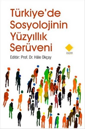 Türkiye'de Sosyolojinin Yüzyıllık Serüveni