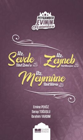 Peygamber Evinin Hanımları - Hz. Sevde Bint Zem'a - Hz. Zeynep Bint Hüzeyme - Hz. Meymune Bint Haris