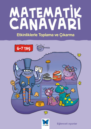 Matematik Canavarı - Etkinliklerle Toplama ve Çıkarma 6-7 Yaş