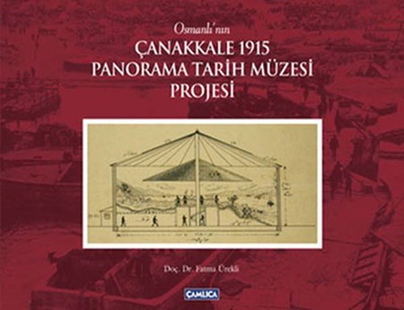 Osmanlının Çanakkale 1915 Panorama Tarih Müzesi Projesi