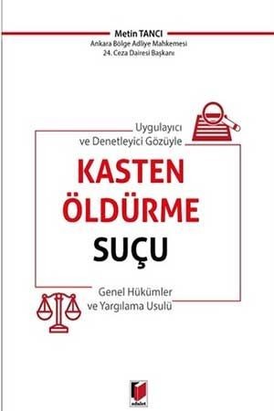 Uygulayıcı Ve Denetleyici Gözüyle Kasten Öldürme Suçu