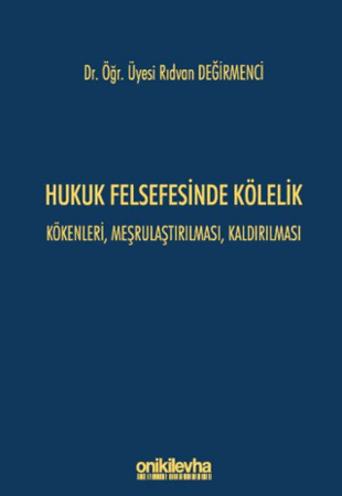 Hukuk Felsefesinde Kölelik - Kökenleri, Meşrulaştırılması, Kaldırılması