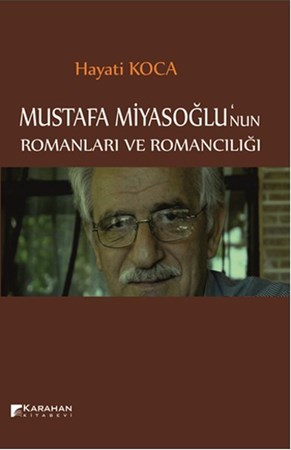 Mustafa Miyasoğlunun Romanları Ve Romancılığı