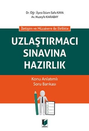 İletişim ve Müzakere ile Birlikte Uzlaştırmacı Sınavına Hazırlık Konu Anlatımlı Soru Bankası