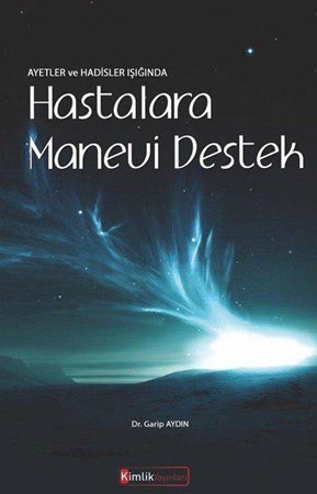 Ayetler Ve Hadisler Işığında Hastalara Manevi Destek