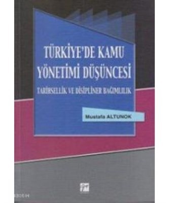 Türkiye'de Kamu Yönetimi Düşüncesi Tarihsellik Ve Disipliner Bağımlılık