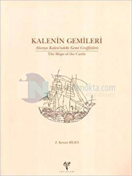 Kalenin Gemileri Alanya Kalesi'ndeki Gemi Graffitileri The Ships Of The Castle