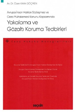 Avrupa İnsan Hakları Sözleşmesi ve Ceza Muhakemesi Kanunu Kapsamında Yakalama ve Gözaltı Koruma Tedbirleri