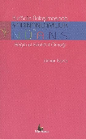 Kur'an'ın Anlaşılmasında Yakınanlamlılık Ve Nüans Rağıb El Isfahani Örneği