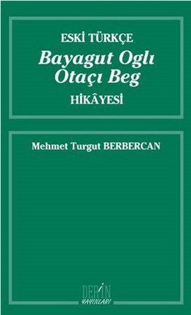 Eski Türkçe Bayagut Oglı Otaçı Beg Hikayesi