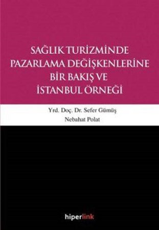 Sağlık Turizminde Pazarlama Değişkenlerine Bir Bakış Ve İstanbul Örneği