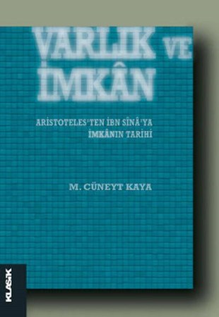 Varlık Ve İmkan Aristoteles'ten İbn Sina'ya İmkanın Tarihi