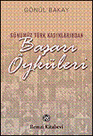 Günümüz Türk Kadınlarından Başarı Öyküleri