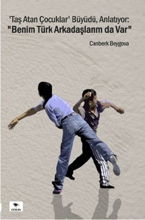 Taş Atan Çocuklar Büyüdü, Anlatıyor Benim Türk Arkadaşlarım Da Var
