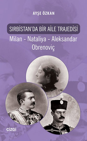 Sırbistan'da Bir Aile Trajedisi  Milan - Nataliya - Aleksandar Obrenoviç
