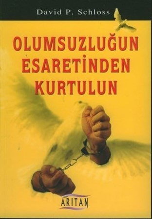 Olumsuzluğun Esaretinden Kurtulun