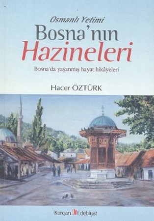 Osmanlı Yetimi Bosna'nın Hazineleri Bosna'da Yaşanmış Hayat Hikayeleri