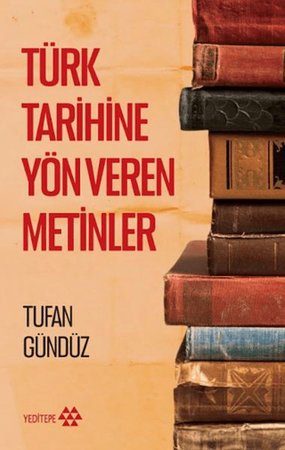 Türk Tarihine Yön Veren Metinler