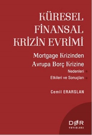 Küresel Finansal Krizin Evrimi Mortgage Krizinden Avrupa Borç Krizine Nedenleri Etkileri Ve Son