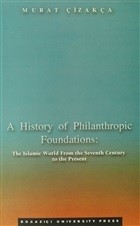 A History Of Philanthropic Foundations The Islamic World From The Seventh Century To The Present