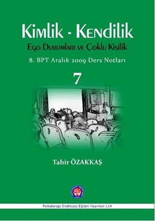Kimlik - Kendilik Ego Durumları ve Çoklu Kişilik 7 / 8. BPT Aralık 2009 Ders Notları