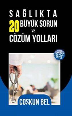 Sağlıkta 20 Büyük Sorun ve Çözüm Yolları