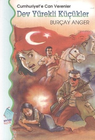 Cumhurıyete Can Veren Dev Yüreklı Küçükler