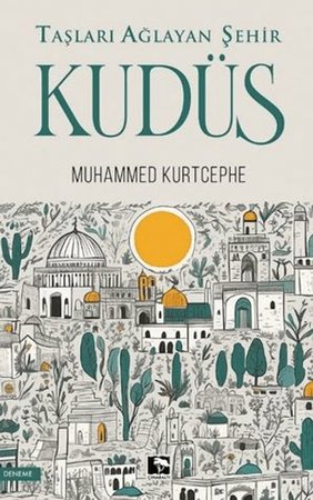 Taşları Ağlayan Şehir Kudüs