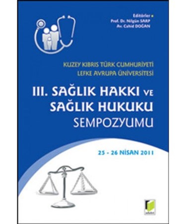 Iii. Sağlık Hakkı Ve Sağlık Hukuku Sempozyumu Kuzey Kıbrıs Türk Cumhuriyeti Lefke Avrupa Üniver