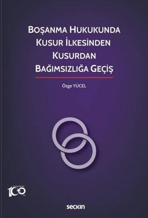 Boşanma Hukukunda Kusur İlkesinden Kusurdan Bağımsızlığa Geçiş