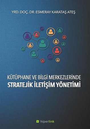 Kütüphane ve Bilgi Merkezlerinde Stratejik İletişim Yönetimi