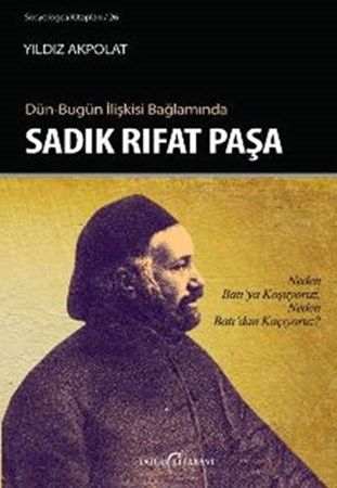 Dün Bugün İlişkisi Bağlamında Sadık Rıfat Paşa