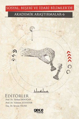 Sosyal, Beşeri Ve İdari Bilimlerde Akademik Araştırmalar 6