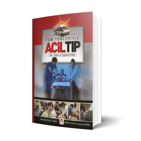 Tüm Yönleriyle Acil Tıp Tanı Tedavi Ve Uygulama Kitabı