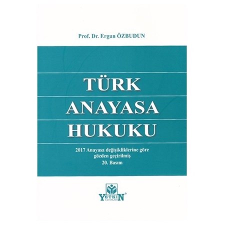 Türk Anayasa Hukuku (2017 Anayasa Değişikliklerine Göre Gözden Geçirilmiş)