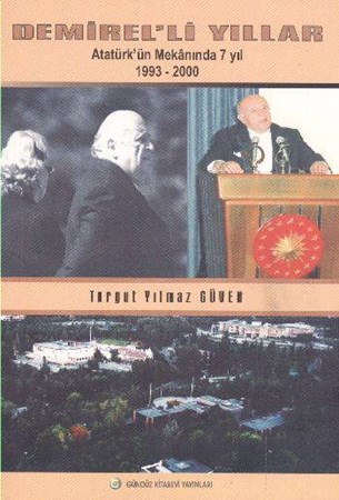 Demirel'li Yıllar Atatürk'ün Mekanında 7 Yıl 1993 2000