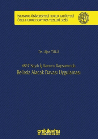 4857 Sayılı İş Kanunu Kapsamında Belirsiz Alacak Davası Uygulaması