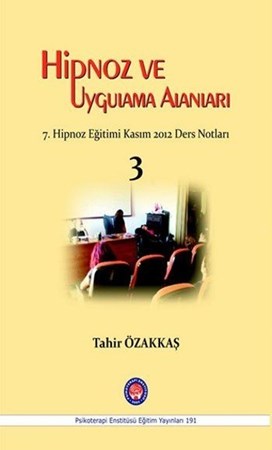Hipnoz ve Uygulama Alanları / 7. Hipnoz Eğitimi Kasım 2012 Ders Notları / 3