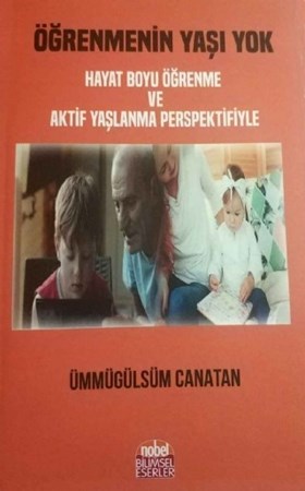 Öğrenmenin Yaşı Yok (Hayat Boyu Öğrenme Ve Aktif Yaşlanma Perspektifiyle)