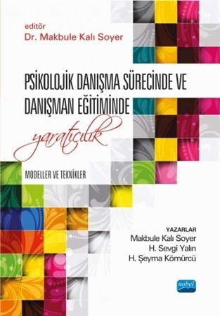 Psikolojik Danişma Sürecinde Ve Danişman Eğitiminde Yaraticilik: Modeller Ve Teknikler