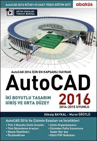 Autocad 2016 İki Boyutlu Tasarım Giriş Ve Orta Düzey - 2014 - 2015 Uyumlu