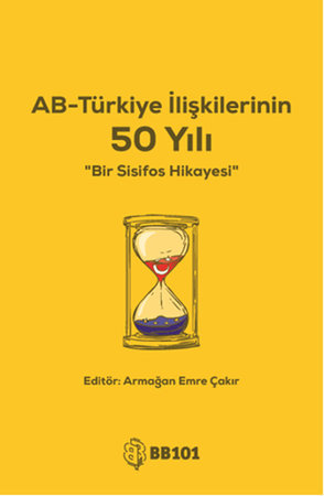 AB - Türkiye İlişkilerinin 50 Yılı